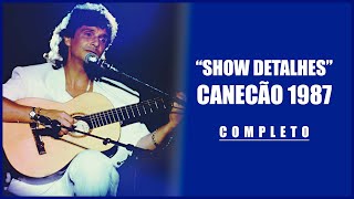 Roberto Carlos - Show Detalhes (Completo) - Canecao (RJ) - 1987