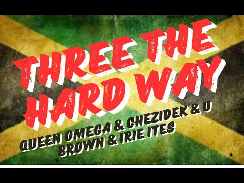Queen Omega & Chezidek & U Brown & Irie Ites - Three The Hard Way (Dubplate) lyrics video