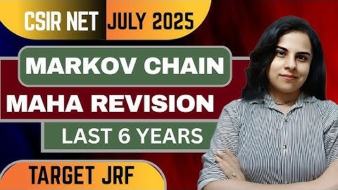 🔥Marcov Chain - Maha Revision | 🚀 Last 6 Years Revision | 🤩Most Scoring Topic in CSIR NET Exam