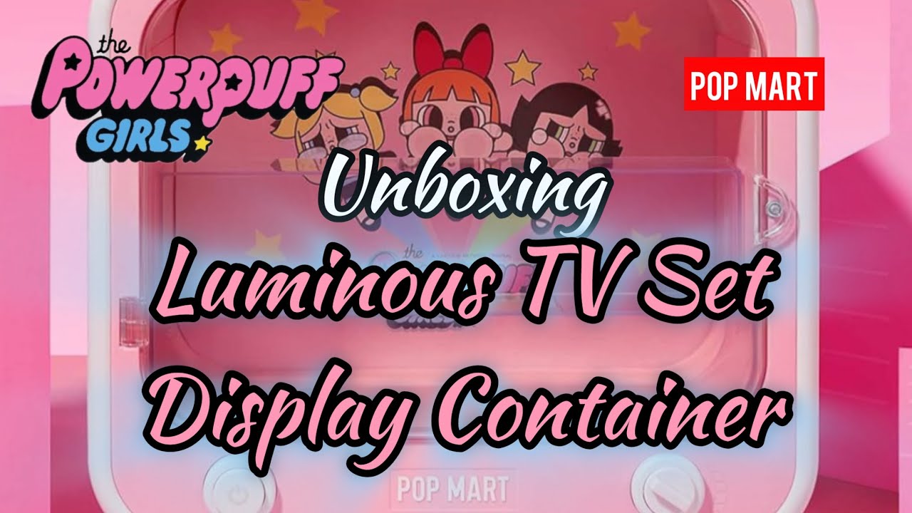 Unboxing CRYBABY × Powerpuff Girls (TV Set Luminous Display Container) 