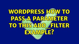 Famous Wordpress: How to pass a parameter to this add_filter example? (2 Solutions!!) Wealth