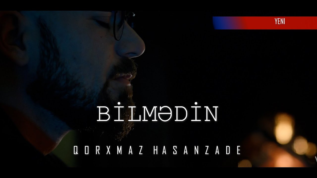 Bilmedin - Qorxmaz Hasanzade.