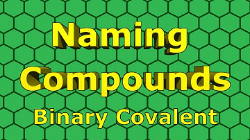 Naming Binary Covalent Compounds