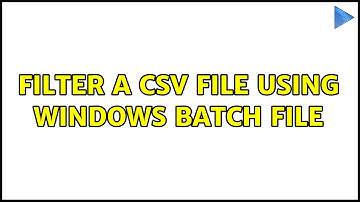 Filter a CSV file using Windows batch file (2 Solutions!!)
