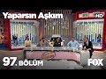 Yaparsın Aşkım 97. Bölüm