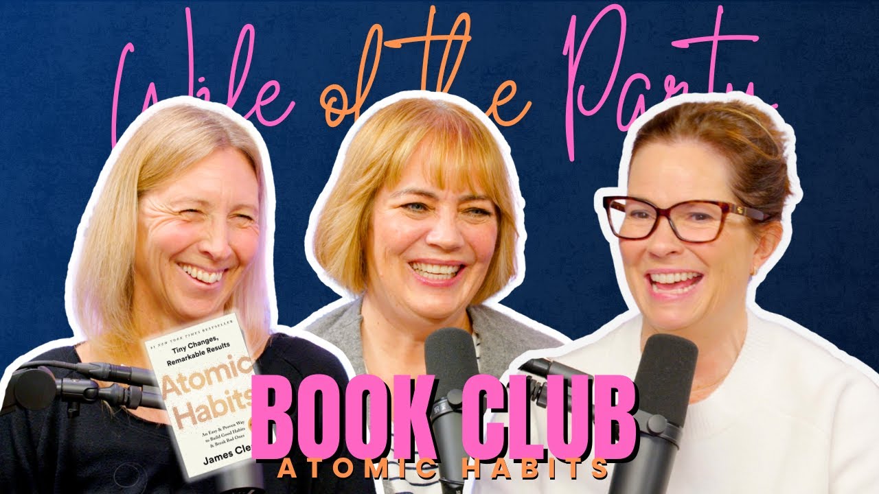 Book Club: Atomic Habits by James Clear | Wife of the Party Podcast | # 366