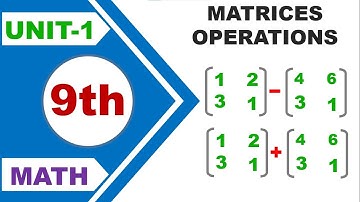 9th Class Mathematics Lecture | Matrix Addition and Subtraction | Chapter 1 L-10