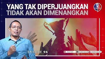Yang Tak Diperjuangkan Tidak Akan Dimenangkan