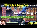 Thần Ma Loạn Vũ Ảo Hoá Sau 100 Ngày Chơi Game Lực Chiến Tăng Lên Ức Cực Hay Day 98