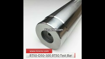 BT50-D50-300 BT50 Test Bar 300MM Gauge Length OD50mm for Spindle Runout Test