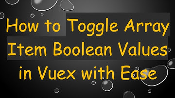 How to Toggle Array Item Boolean Values in Vuex with Ease