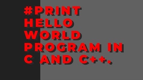 write a program to print hello world in c and c++ || BCA coding||