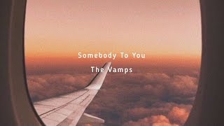 Somebody To You ｰ The Vamps【和訳】