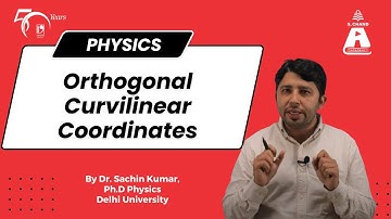 Orthogonal Curvilinear Coordinates | Physics | S Chand Academy