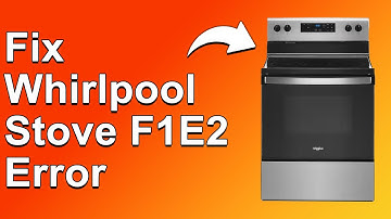How To Fix Whirlpool Stove F1E2 Error Code - Meaning, Causes, & Solutions (Troubleshoot Quickly)
