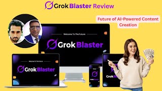 Grok Blaster Video+Review: The Future of AI-Powered Content Creation