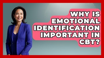 Why Is Emotional Identification Important In CBT? - CBT for Gen Z