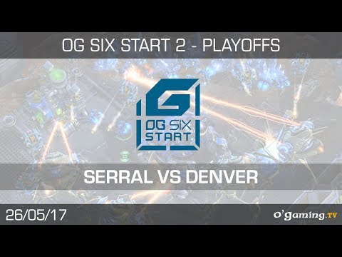 Serral vs Denver - OG6 Start 2 - Playoffs - Quart de FInale - Starcraft 2