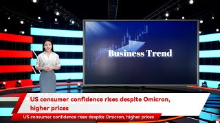 US consumer confidence rises despite Omicron, higher prices
