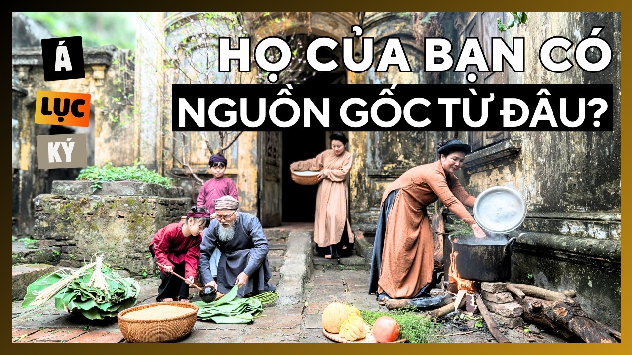 9 Dòng Họ Lớn Nhất Việt Nam: Mỗi Họ Là Một Bí Mật Lịch Sử