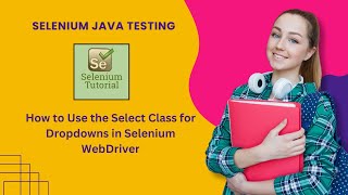 How to Handle Dropdowns in Selenium WebDriver Using the Select Class