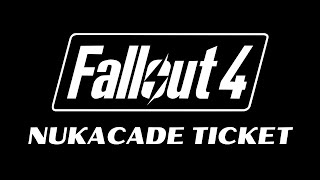 FALLOUT 4 - NUKA WORLD - NukaCade Ticket - Fastest Method