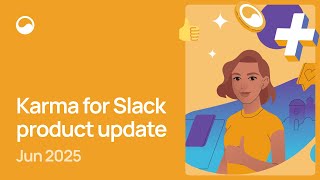 Karma for Slack product update #15 (June 2025) ☀️🌴 screenshot 2