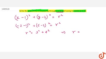 Write the area of the circle passing through (-2, 6) and having its    centre at (1,2).