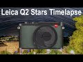 Leica Q2 Star Trails Timelapse Tutorial