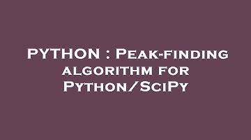 PYTHON : Peak-finding algorithm for Python/SciPy