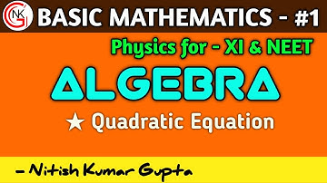 Physics for NEET | Basic mathematics (concept video - 1) | Quadratic equation (ALGEBRA)