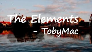 TobyMac - The Elements Lyrics