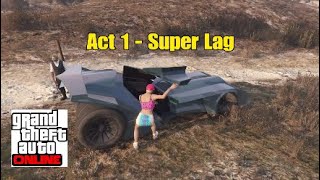 Act 1 (Super Lag) - GTA Online