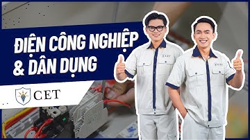 Hướng nghiệp 4.0 | Ngành Điện Công Nghiệp và Dân Dụng có gì? | Trường Kinh tế Du lịch TPHCM - CET