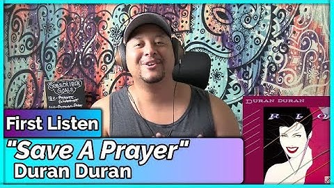 Duran Duran- Save a Prayer (REACTION & REVIEW)