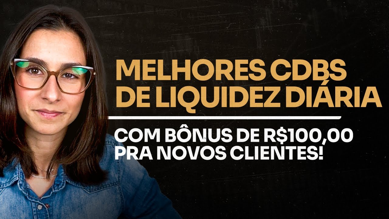 Melhores CDB de liquidez diária! Com bônus de R$100,00 pra novos ...