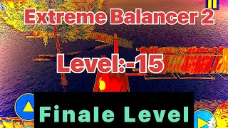 Finale Level Completed // Extreme Balancer 2 ,Level 15 // Extreme Balancer 3 //Gameplay Video