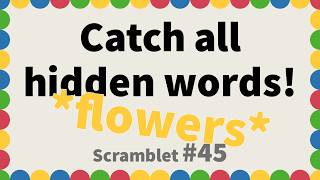 Catch all hidden words! Buried in text. (hint: FLOWERS) | Scramblet Daily #45
