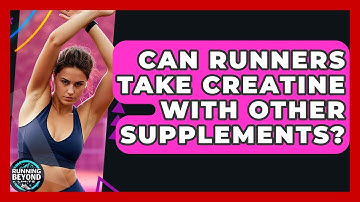 Can Runners Take Creatine With Other Supplements? - Running Beyond Limits