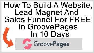 How To Build A Website, Lead Magnet And Sales Funnel For FREE In GroovePages In Just 10 Days