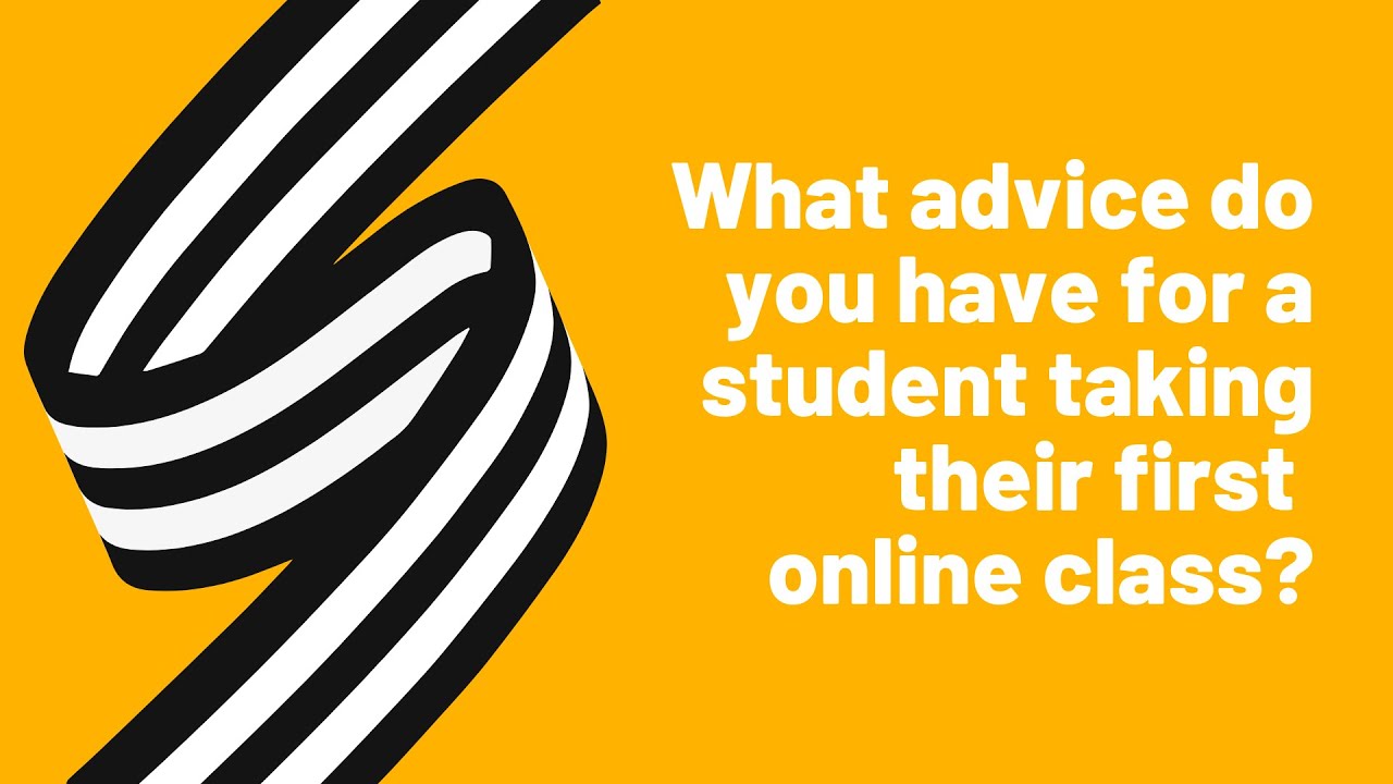 Online Learning at VCU What advice do you have for a student taking
