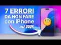 7 ERRORI da NON FARE con iPhone nel 2025