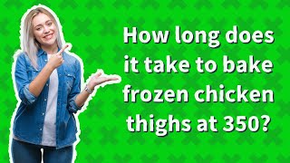 How long does it take to bake frozen chicken thighs at 350?