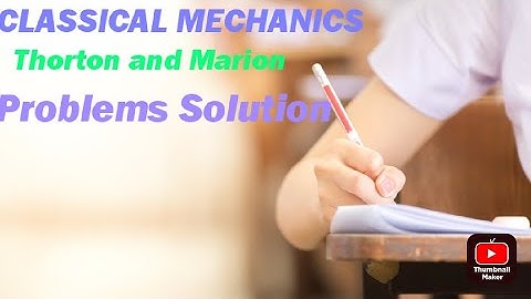 Solved problems | Classical mechanics| Thornton and Marion | Chapter 2 | Example 2.1,2.2, 2.3, 2.4