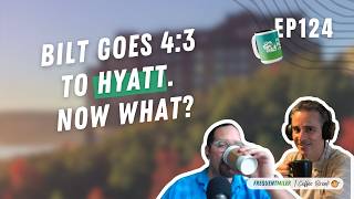 Bilt goes 4:3 to Hyatt. Now what? | Coffee Break Ep124 | 10-7-26