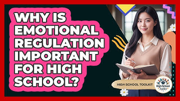 Why Is Emotional Regulation Important For High School? - High School Toolkit