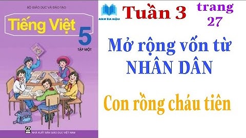 Tiếng Việt Lớp 5 Tập 1 | Mở rộng vốn từ NHÂN DÂN | Con rồng cháu tiên