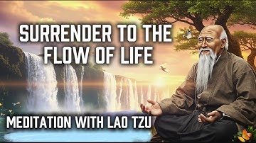 Meditation with Lao Tzu – Surrender to the Flow of Life