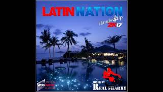 Latin Nation 2k17 - Mixed by Real Sharky