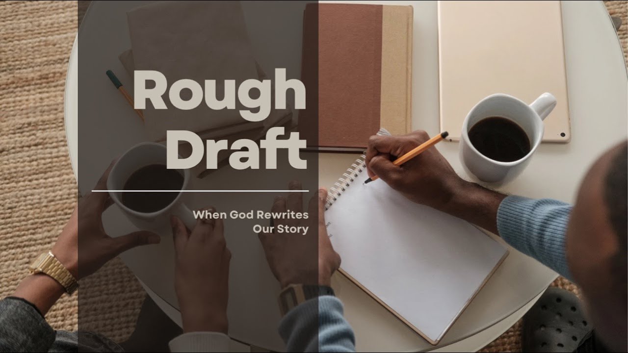 12 October 2025 - Rough Draft: How God Rewrites Our Story (Counterfeit ...